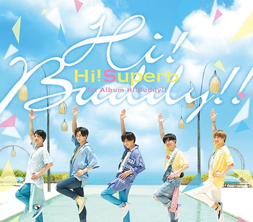 Hi!Superb 7月17日発売1st ALBUM『Hi!Buddy!!』Music Video、ジャケットデザイン、収録内容解禁！